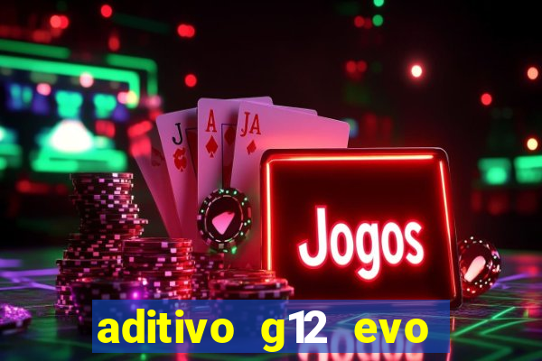 aditivo g12 evo ficha tecnica